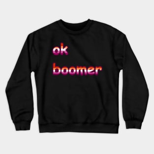 ok boomer: Lesbian Edition Crewneck Sweatshirt